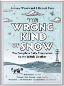 The Wrong Kind of Snow by Antony Woodward, Robert Penn