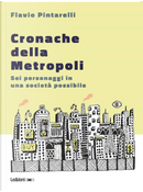 Cronache della metropoli by Flavio Pintarelli