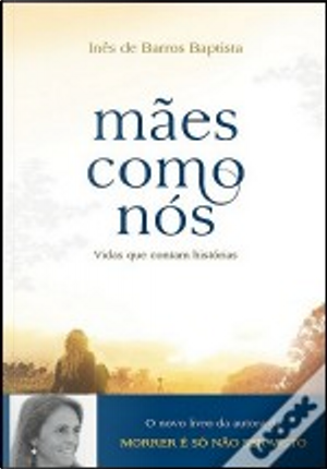 Mães Como Nós by Inês de Barros Baptista