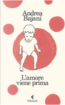 L'amore viene prima by Andrea Bajani