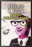 Mr. Lars sognatore d'armi by Philip K. Dick