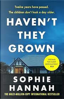 Haven't They Grown by Sophie Hannah