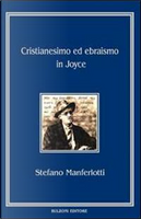 Cristianesimo ed ebraismo in Joyce by Stefano Manferlotti