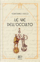 Le vie dell'occulto by Sebastiano Fusco