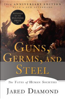 Guns, Germs, and Steel by Jared Diamond
