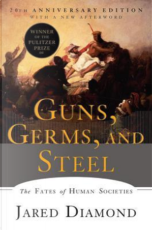 Guns, Germs, and Steel by Jared Diamond