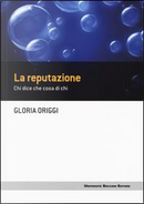 La reputazione. Chi dice che cosa di chi by Gloria Origgi