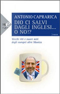 Dio ci salvi dagli inglesi... o no!? by Antonio Caprarica