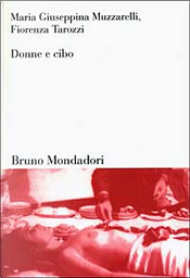 Donne e cibo by Fiorenza Tarozzi, Maria Giuseppina Muzzarelli