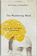 The Wandering Mind by Michael C. Corballis
