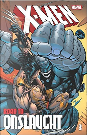 X-Men: The Road to Onslaught Volume 3 by Jeph Loeb, John Ostrander, Larry Hama, Mark Waid, Peter Milligan, Peter Sanderson, Scott Lobdell