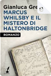 Marcus Whilsby e il mistero di Haltonbridge by Gianluca Grechi