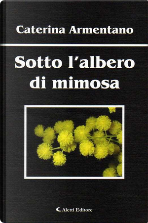 Sotto l'albero di mimosa by Caterina Armentano