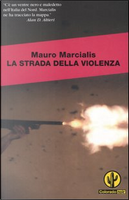 La strada della violenza by Mauro Marcialis