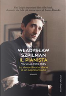 Il pianista. Varsavia 1939-1945. La straordinaria storia di un sopravvissuto by Wladyslaw Szpilman