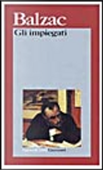 Gli impiegati by Honoré de Balzac