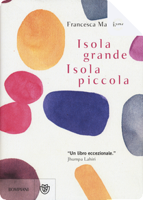 Isola grande, isola piccola by Francesca Marciano