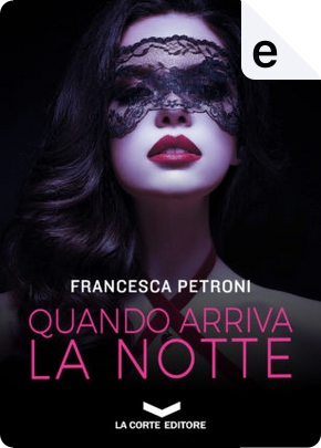 Quando arriva la notte by Francesca Petroni