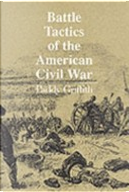 Battle tactics of the American Civil War by Paddy Griffith
