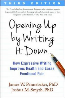 Opening Up by Writing It Down, Third Edition by James W. Pennebaker