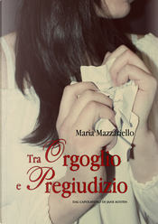 Tra orgoglio e pregiudizio by Maria Mazzariello