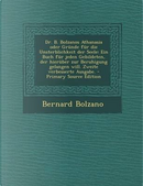 Dr. B. Bolzanos Athanasia Oder Grunde Fur Die Unsterblichkeit Der Seele by Bernard Bolzano