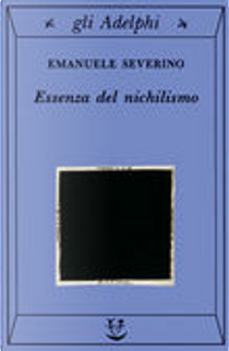 Essenza del nichilismo by Emanuele Severino