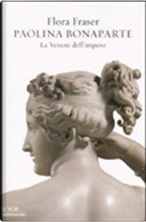 Paolina Bonaparte by Flora Fraser