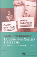 La Germania nazista e gli ebrei by Saul Friedlander