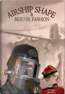 Airship Shape & Bristol Fashion by Jonathan L. Howard