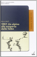 1957. Un alpino alla scoperta delle foibe by MARIO MAFFI