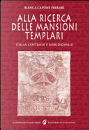 Alla ricerca delle mansioni templari by Bianca Capone Ferrari