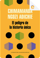 El peligro de la historia única by Chimamanda Ngozi Adichie