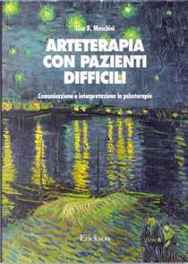 Arteterapia con pazienti difficili. Comunicazione e interpretazione in psicoterapia by Lisa B. Moschini