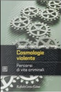 Cosmologie violente. Percorsi di vite criminali by Adolfo Ceretti, Lorenzo Natali