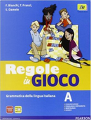 Regole in gioco. Vol. A. Con fascicolo. Con CD-ROM. Con espansione online. Per la Scuola media by Francesco Bianchi