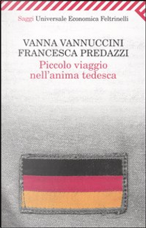 Piccolo viaggio nell'anima tedesca by Francesca Predazzi, Vanna Vannuccini