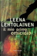 Il mio primo omicidio by Leena Lehtolainen