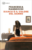 Bianco è il colore del danno by Francesca Mannocchi