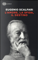 L'amore, la sfida, il destino by Eugenio Scalfari