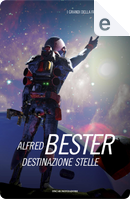 Destinazione stelle by Alfred Bester