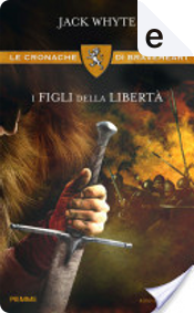 I figli della libertà by Jack Whyte I figli della libertà by Jack Whyte
