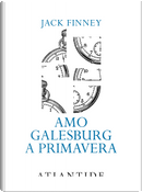 Amo Galesburg a primavera by Jack Finney