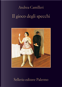 Il gioco degli specchi by Andrea Camilleri