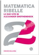 Matematica ribelle by Claudio Bartocci, Donatella Di Cesare, Francesca Ronchin, Giovanni Caprara, Luca Barbieri Viale, Paolo Maria Mariano, Stefano Gattei, Stefano Montefiori