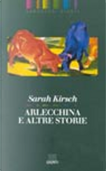 Arlecchina e altre storie by Sarah Kirsch