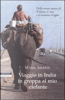 Viaggio in India in groppa al mio elefante by Mark Shand