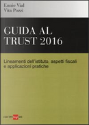 Gudia al trust 2016. Lineamenti dell'istituto, aspetti fiscali e applicazioni pratiche by Ennio Vial