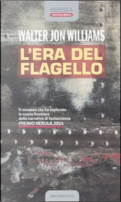 L'era del flagello by Walter Jon Williams