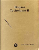 Bonsai Techniques II by John Yoshio Naka